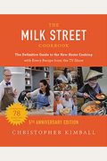 The Milk Street Cookbook: The Definitive Guide to the New Home Cooking---With Every Recipe from the TV Show, 5th Anniversary Edition