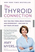 The Thyroid Connection: Why You Feel Tired, Brain-Fogged, and Overweight -- And How to Get Your Life Back