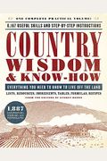 Country Wisdom And Know-How: Everything You Need To Know To Live Off The Land
