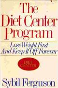 The Diet Center Program: Lose Weight Fast And Keep It Off Forever