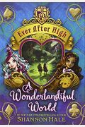 Ever After High: A Wonderlandiful World Lib/E