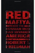 Red Mafiya:  How the Russian Mob Has Invaded America