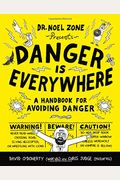 Danger Is Everywhere: A Handbook For Avoiding Danger