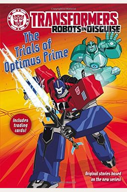 Transformers Robots in Disguise: The Trials of Optimus Prime Transformers Robots in Disguise: The Trials of Optimus Prime