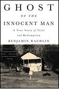 Ghost Of The Innocent Man: A True Story Of Trial And Redemption