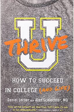 U Thrive: How To Succeed In College (And Life) U Thrive: How To Succeed In College (And Life)