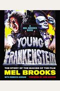 Young Frankenstein: A Mel Brooks Book: The Story of the Making of the Film