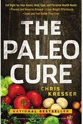 The Paleo Cure: Eat Right for Your Genes, Body Type, and Personal Health Needs -- Prevent and Reverse Disease, Lose Weight Effortlessl