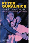 Sweet Soul Music: Rhythm And Blues And The Southern Dream Of Freedom