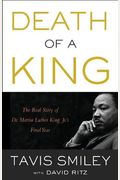 Death Of A King: The Real Story Of Dr. Martin Luther King Jr.'S Final Year