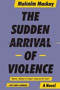 The Sudden Arrival Of Violence: The Glasgow Trilogy Book 3