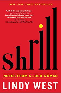 Shrill: Notes From A Loud Woman Shrill: Notes From A Loud Woman