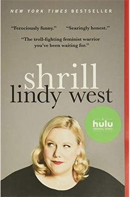 Shrill: Notes From A Loud Woman Shrill: Notes From A Loud Woman