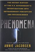 Phenomena: The Secret History Of The U.s. Government's Investigations Into Extrasensory Perception And Psychokinesis