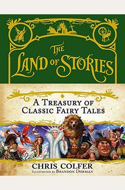 The Land Of Stories: A Treasury Of Classic Fairy Tales The Land Of Stories: A Treasury Of Classic Fairy Tales
