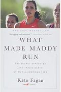 What Made Maddy Run: The Secret Struggles And Tragic Death Of An All-American Teen