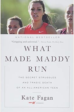 What Made Maddy Run: The Secret Struggles and Tragic Death of an All-American Teen What Made Maddy Run: The Secret Struggles and Tragic Death of an All-American Teen