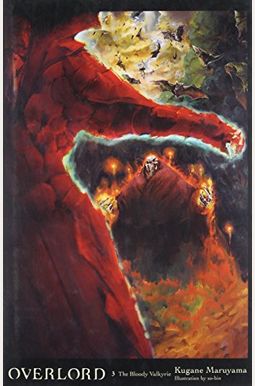 Overlord, Vol. 3 (Light Novel): The Bloody Valkyrie Overlord, Vol. 3 (Light Novel): The Bloody Valkyrie