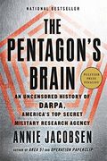 The Pentagon's Brain: An Uncensored History Of Darpa, America's Top-Secret Military Research Agency