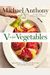V Is For Vegetables: Inspired Recipes & Techniques For Home Cooks -- From Artichokes To Zucchini