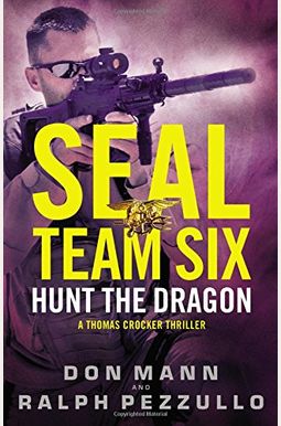 Seal Team Six: Hunt The Dragon (A Thomas Crocker Thriller) Seal Team Six: Hunt The Dragon (A Thomas Crocker Thriller)