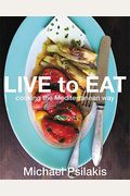 Live To Eat: Cooking The Mediterranean Way