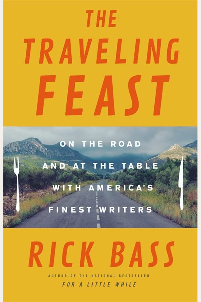The Traveling Feast: On The Road And At The Table With My Heroes