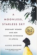 A Moonless, Starless Sky: Ordinary Women And Men Fighting Extremism In Africa