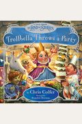 Trollbella Throws A Party: A Tale From The Land Of Stories