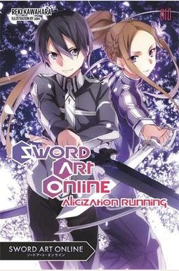 Sword Art Online 10 (Light Novel): Alicization Running Sword Art Online 10 (Light Novel): Alicization Running