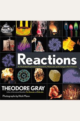 Reactions: An Illustrated Exploration of Elements, Molecules, and Change in the Universe Reactions: An Illustrated Exploration of Elements, Molecules, and Change in the Universe