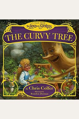 The Curvy Tree: A Tale From The Land Of Stories The Curvy Tree: A Tale From The Land Of Stories