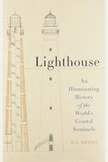 Lighthouse: An Illuminating History Of The World's Coastal Sentinels