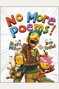 No More Poems!: A Book In Verse That Just Gets Worse