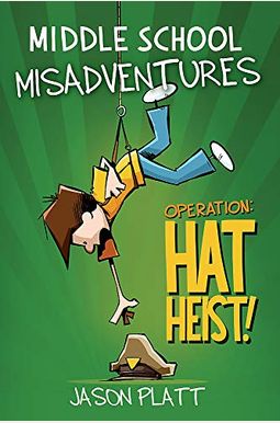 Middle School Misadventures: Operation: Hat Heist! Middle School Misadventures: Operation: Hat Heist!