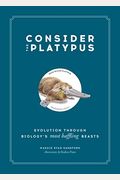 Consider The Platypus: Evolution Through Biology's Most Baffling Beasts