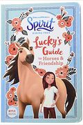Spirit Riding Free: Lucky's Guide To Horses & Friendship: Activities Include Stencils, Postcards, Crafts, Recipes, Quizzes, Games, And More!