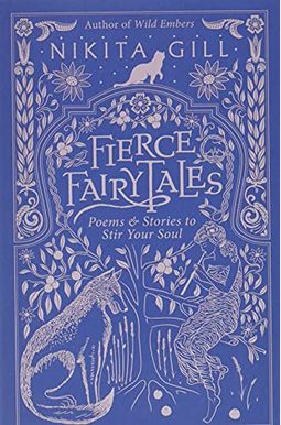 Fierce Fairytales: Poems And Stories To Stir Your Soul Fierce Fairytales: Poems And Stories To Stir Your Soul