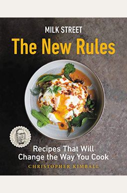 Milk Street: The New Rules: Recipes That Will Change The Way You Cook Milk Street: The New Rules: Recipes That Will Change The Way You Cook