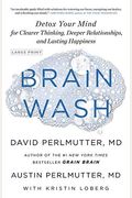Brain Wash: Detox Your Mind For Clearer Thinking, Deeper Relationships, And Lasting Happiness