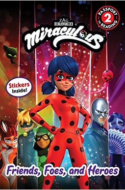 Miraculous: Friends, Foes, And Heroes Miraculous: Friends, Foes, And Heroes
