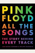 Pink Floyd All The Songs: The Story Behind Every Track