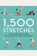 1,500 Stretches: The Complete Guide To Flexibility And Movement