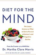 Diet for the Mind: The Latest Science on What to Eat to Prevent Alzheimer's and Cognitive Decline -- From the Creator of the Mind Diet
