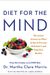 Diet For The Mind: The Latest Science On What To Eat To Prevent Alzheimer's And Cognitive Decline-From The Creator Of The Mind Diet