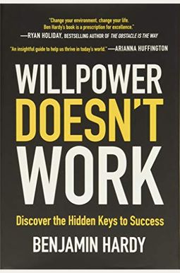 Willpower Doesn't Work: Discover The Hidden Keys To Success Willpower Doesn't Work: Discover The Hidden Keys To Success
