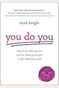You Do You: How to Be Who You Are and Use What You've Got to Get What You Want
