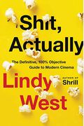 Shit, Actually: The Definitive, 100% Objective Guide To Modern Cinema