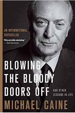 Blowing The Bloody Doors Off: And Other Lessons In Life Blowing The Bloody Doors Off: And Other Lessons In Life