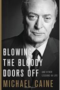 Blowing The Bloody Doors Off: And Other Lessons In Life